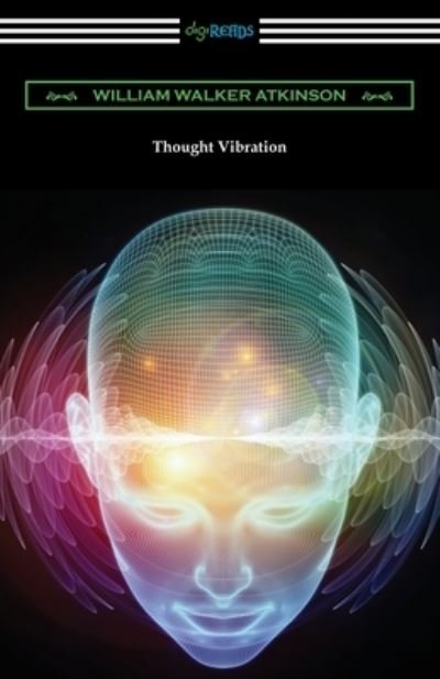 Thought Vibration - William Walker Atkinson - Books - Digireads.com - 9781420967197 - March 12, 2020