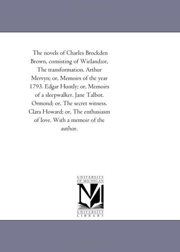 The Novels of Charles Brockden Brown, V. 4: Edgar Huntly - Charles Brockden Brown - Books - Scholarly Publishing Office, University  - 9781425524197 - September 13, 2006