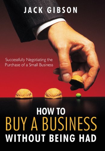 John V. M. Gibson · How to Buy a Business without Being Had: Successfully Negotiating the Purchase of a Small Business (Hardcover Book) (2010)