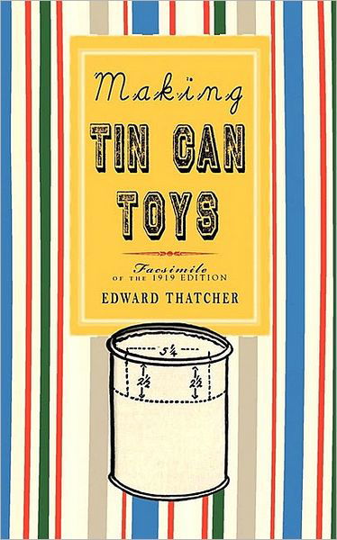 Making Tin Can Toys (Misc. Americana) - Edward Thatcher - Livres - Applewood Books - 9781429018197 - 16 décembre 2009