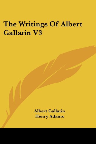 Cover for Albert Gallatin · The Writings of Albert Gallatin V3 (Paperback Book) (2007)