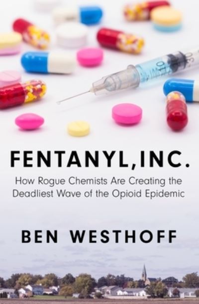 Cover for Ben Westhoff · Fentanyl, Inc (Book) (2020)