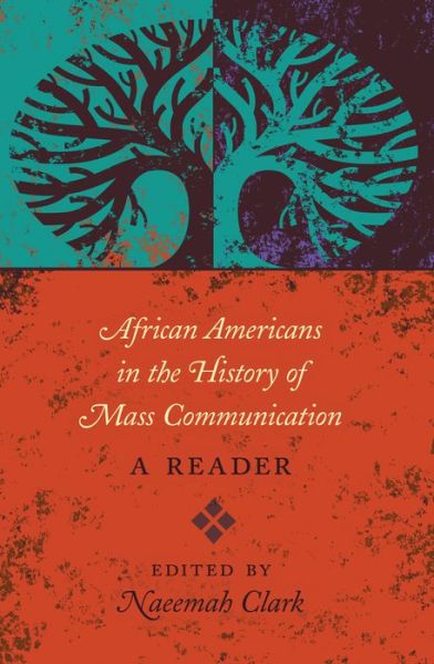 Cover for African Americans in the History of Mass Communication: A Reader - Mediating American History (Hardcover Book) [New edition] (2014)
