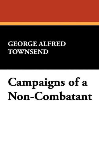 Cover for George Alfred Townsend · Campaigns of a Non-combatant (Pocketbok) (2024)