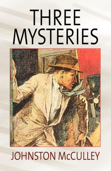 Three Mysteries - Johnston Mcculley - Books - Wildside Press - 9781434450197 - January 7, 2009