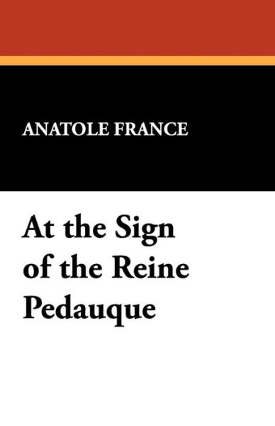 Cover for Anatole France · At the Sign of the Reine Pedauque (Taschenbuch) (2024)