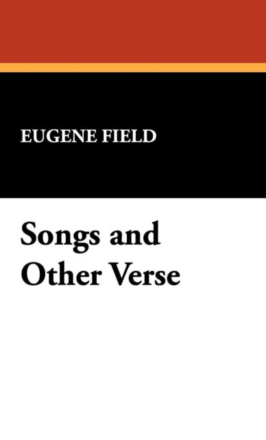 Cover for Eugene Field · Songs and Other Verse (Hardcover Book) (2007)