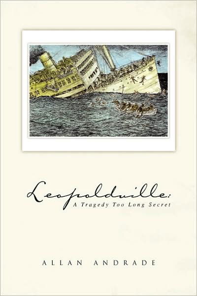 Leopoldville: a Tragedy Too Long Secret - Allan Andrade - Książki - Xlibris, Corp. - 9781436373197 - 9 grudnia 2008