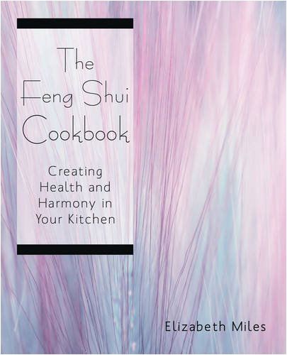 Cover for Elizabeth Miles · The Feng Shui Cookbook: Creating Health and Harmony in Your Kitchen (Paperback Book) (2009)