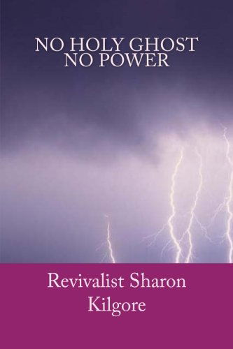 Cover for Revivalist Sharon Kilgore · No Holy Ghost, No Power (Paperback Book) (2009)