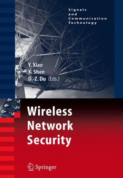 Cover for Yang Xiao · Wireless Network Security - Signals and Communication Technology (Paperback Book) [Softcover reprint of hardcover 1st ed. 2007 edition] (2010)