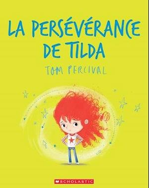 Cover for Tom Percival · La Perseverance de Tilda (Paperback Book) (2021)