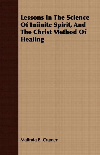 Cover for Malinda E. Cramer · Lessons in the Science of Infinite Spirit, and the Christ Method of Healing (Paperback Book) (2008)