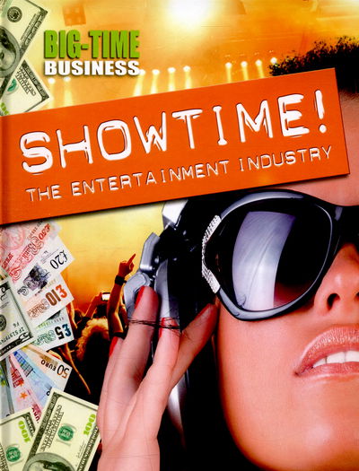 Cover for Franklin Watts · Big-Time Business: Showtime!: The Entertainment Industry - Big-Time Business (Hardcover Book) [Illustrated edition] (2015)