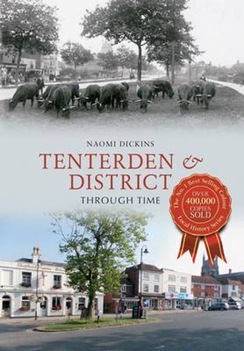 Cover for Naomi Dickins · Tenterden &amp; District Through Time - Through Time (Paperback Book) [UK edition] (2013)