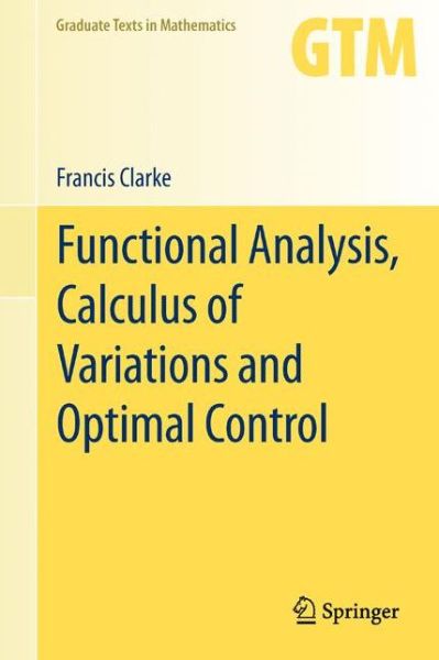 Cover for Francis Clarke · Functional Analysis Calculus of Variations and Optimal Control (Book) [2013 edition] (2013)