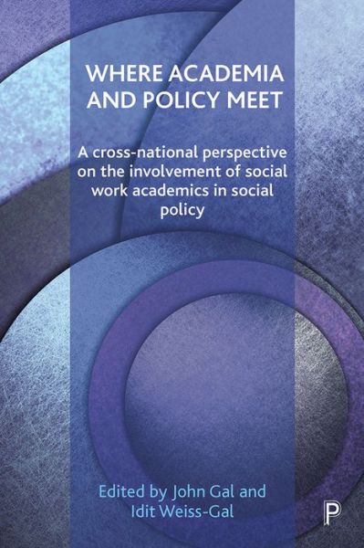 Where Academia and Policy Meet: A Cross-National Perspective on the Involvement of Social Work Academics in Social Policy - - Books - Policy Press - 9781447320197 - March 29, 2017