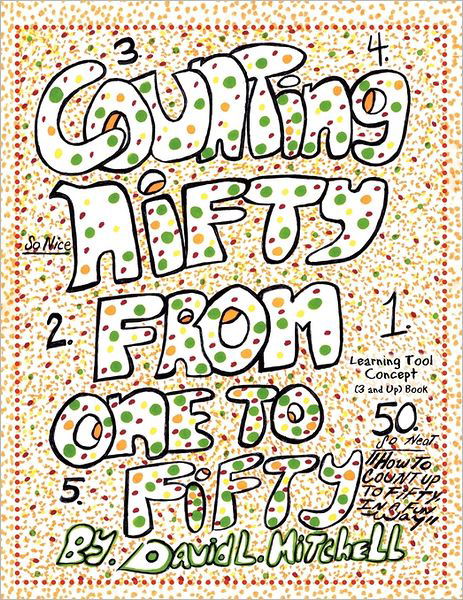 Counting Nifty from One to Fifty - David Welch - Libros - Xlibris Corporation - 9781456847197 - 3 de enero de 2011