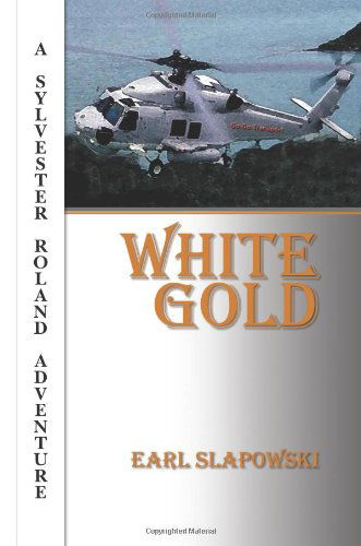 Cover for Mr Earl Slapowski · White Gold: a Sylvester Roland Adventure (Taschenbuch) (2011)