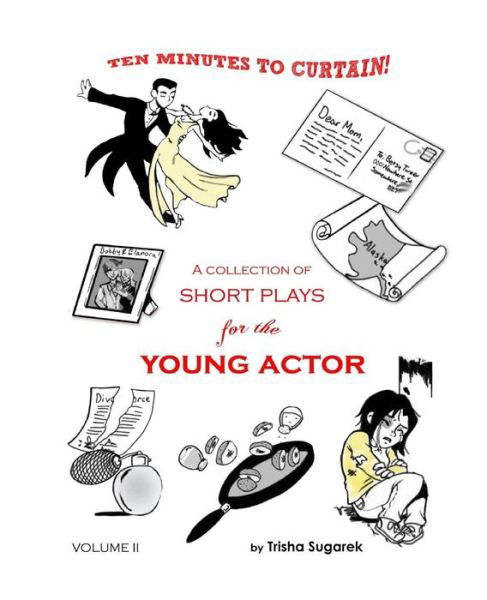 Cover for Trisha Sugarek · Ten Minutes to Curtain! Volume Ii: a Collection of Short Plays for the Young Actor (Paperback Book) (2011)