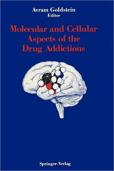 Cover for Avram Goldstein · Molecular and Cellular Aspects of the Drug Addictions (Paperback Bog) [Softcover reprint of the original 1st ed. 1989 edition] (2011)