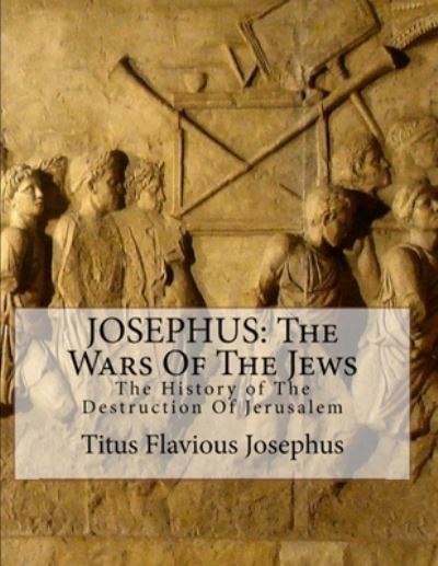 Cover for Flavius Josephus · Josephus : The Wars of the Jews (Book) (2022)