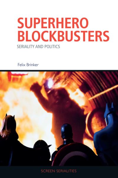 Cover for Felix Brinker · Superhero Blockbusters: Seriality and Politics - Screen Serialities (Paperback Book) [92,942 edition] (2024)