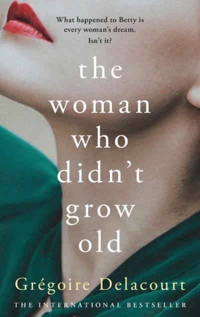 Cover for Gregoire Delacourt · The Woman Who Didn't Grow Old (Pocketbok) (2021)