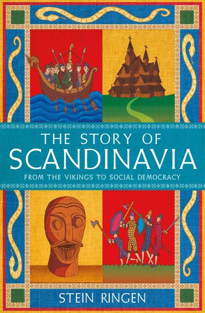 Cover for Stein Ringen · The Story of Scandinavia: From the Vikings to Social Democracy (Hardcover Book) (2023)