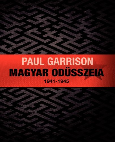 Cover for Paul Garrison · Magyar Odüsszeia: 1941-1945 (Paperback Book) [Hungarian edition] (2012)