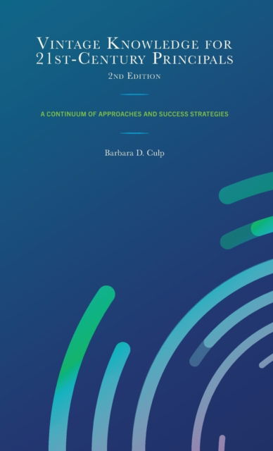 Cover for Barbara D. Culp · Vintage Knowledge for 21st-Century Principals: A Continuum of Approaches and Success Strategies (Hardcover Book) [Second edition] (2023)