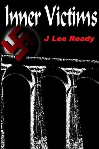 Cover for J Lee Ready · Inner Victims: a World War II Murder Mystery (Paperback Book) (2012)