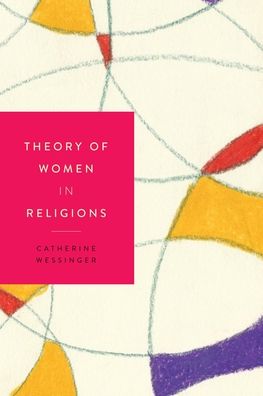 Cover for Catherine Wessinger · Theory of Women in Religions - Women in Religions (Hardcover Book) (2020)