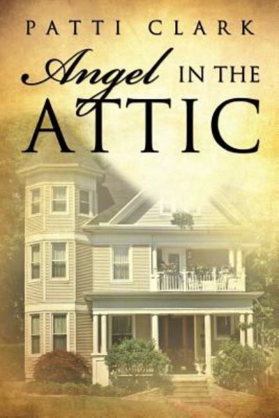 Cover for Patti Clark · Angel in the Attic (Paperback Book) (2012)