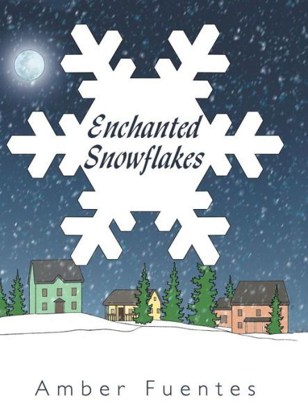 Cover for Amber Fuentes · Enchanted Snowflakes (Inbunden Bok) (2013)