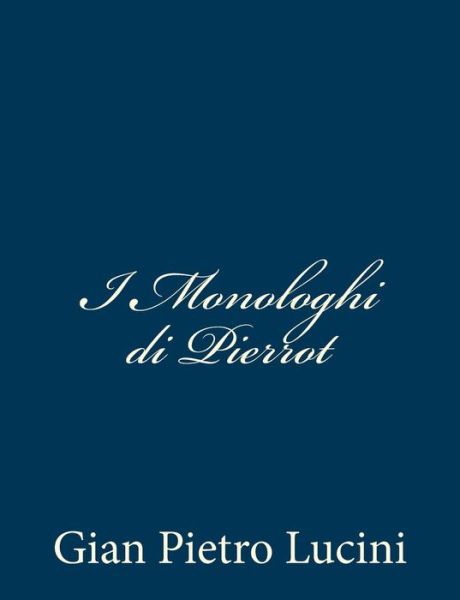 Cover for Gian Pietro Lucini · I Monologhi Di Pierrot (Paperback Book) (2012)