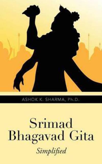 Cover for Ph D Ashok K Sharma · Srimad Bhagavad Gita: Simplified (Paperback Bog) (2016)