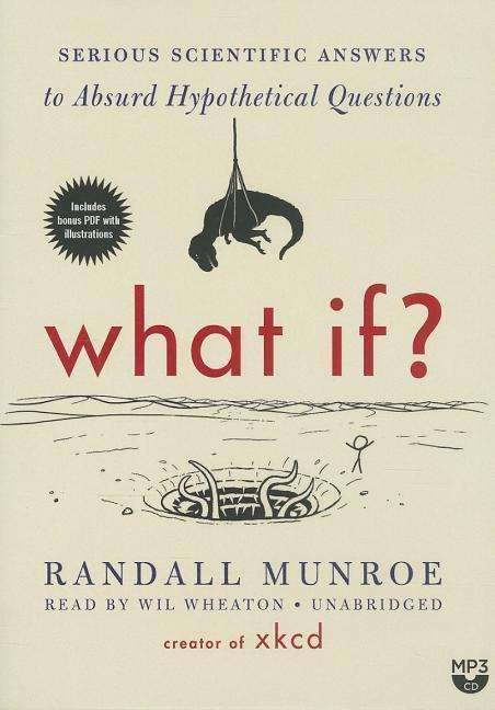 Cover for Randall Munroe · What If? Serious Scientific Answers to Absurd Hypothetical Questions (MP3-CD) [Unabridged Mp3cd edition] (2014)
