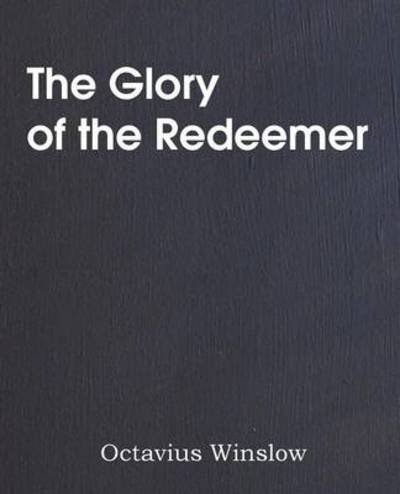 Cover for Octavius Winslow · The Glory of the Redeemer (Paperback Bog) (2014)