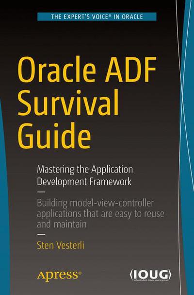 Cover for Sten Vesterli · Oracle ADF Survival Guide: Mastering the Application Development Framework (Paperback Book) [1st edition] (2017)