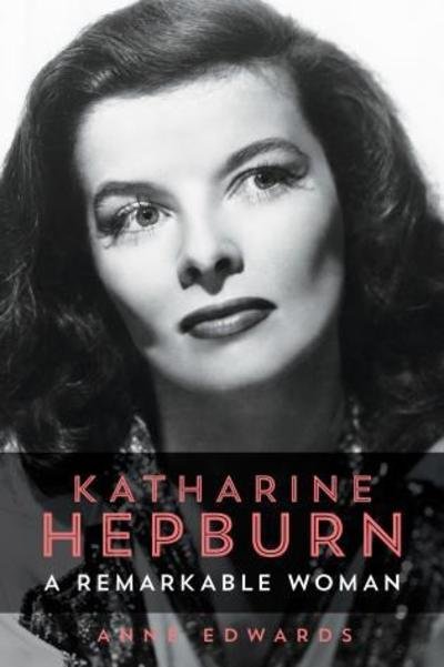 Cover for Anne Edwards · Katharine Hepburn: A Remarkable Woman (Paperback Book) (2019)