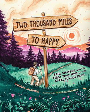 Cover for Andrea Shapiro · Two Thousand Miles to Happy: Earl Shaffer and the First Thru Hike of the Appalachian Trail (Gebundenes Buch) (2023)