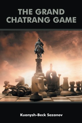 The Grand Chatrang Game - Kuanysh-beck Sazanov - Kirjat - AuthorHouseUK - 9781496997197 - tiistai 2. joulukuuta 2014
