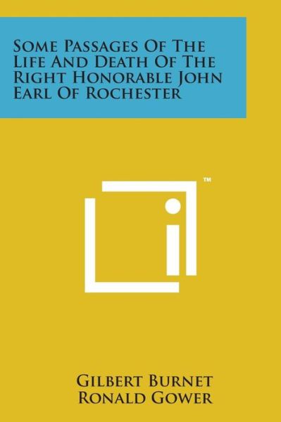 Cover for Gilbert Burnet · Some Passages of the Life and Death of the Right Honorable John Earl of Rochester (Paperback Book) (2014)