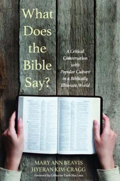 What Does the Bible Say? A Critical Conversation with Popular Culture in a Biblically Illiterate World - Mary Ann Beavis - Livres - Cascade Books - 9781498232197 - 25 avril 2017