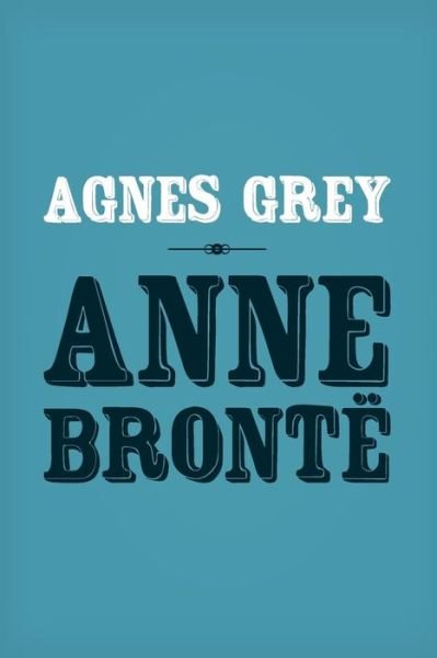 Cover for Anne Bronte · Agnes Grey: Original and Unabridged (Paperback Bog) (2014)