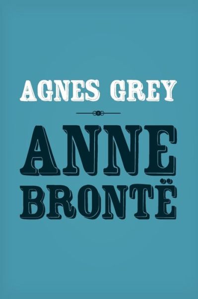 Cover for Anne Bronte · Agnes Grey: Original and Unabridged (Paperback Book) (2014)