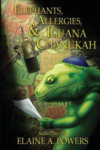 Cover for Elaine a Powers · Elephants, Allergies, and Iguana Chanukah: Audio Plays (Pocketbok) (2014)