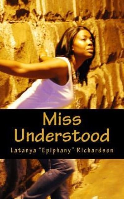 Cover for Latanya Epiphany Richardson · Miss Understood (Paperback Book) (2016)