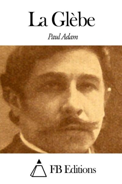 Cover for Paul Adam · La Glebe (Paperback Book) (2014)